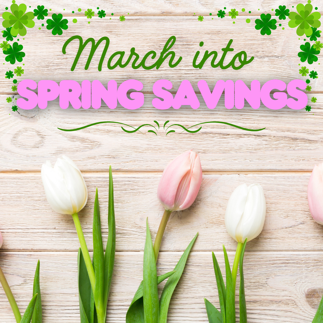 March Into Spring Savings